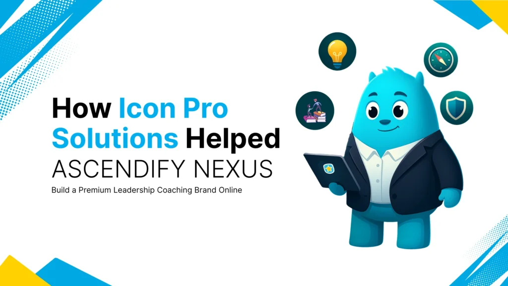 Title card reading How Icon Pro Solutions Helped Ascendify Nexus Build a Premium Leadership Coaching Brand Online