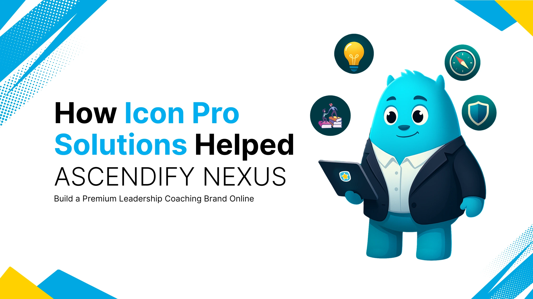 Title card reading How Icon Pro Solutions Helped Ascendify Nexus Build a Premium Leadership Coaching Brand Online